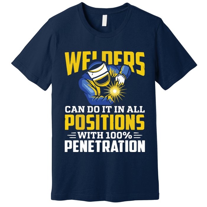 Welders Can Do It In All Positions – Funny Welder Worker Premium T-Shirt