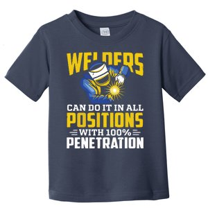 Welders Can Do It In All Positions – Funny Welder Worker Toddler T-Shirt