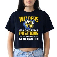 Welders Can Do It In All Positions – Funny Welder Worker Crop Top