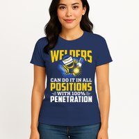 Welders Can Do It In All Positions – Funny Welder Worker Womens T-Shirt