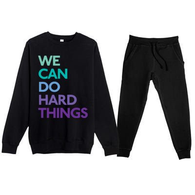 We Can Do Hard Things Gift Premium Crewneck Sweatsuit Set