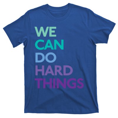 We Can Do Hard Things Gift T-Shirt