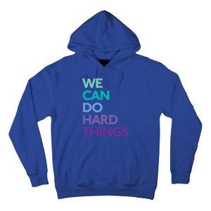 We Can Do Hard Things Gift Tall Hoodie