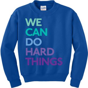 We Can Do Hard Things Gift Kids Sweatshirt