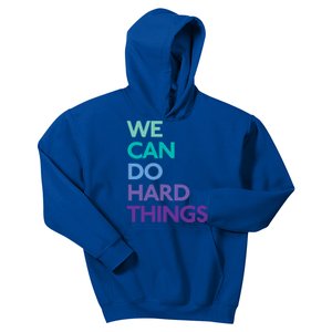 We Can Do Hard Things Gift Kids Hoodie