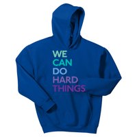 We Can Do Hard Things Gift Kids Hoodie