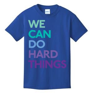 We Can Do Hard Things Gift Kids T-Shirt