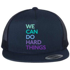 We Can Do Hard Things Gift Flat Bill Trucker Hat