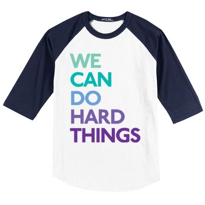 We Can Do Hard Things Gift Baseball Sleeve Shirt