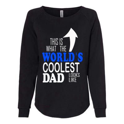 Worlds Coolest Dad Funny Gift For Dad Great Gift Womens California Wash Sweatshirt