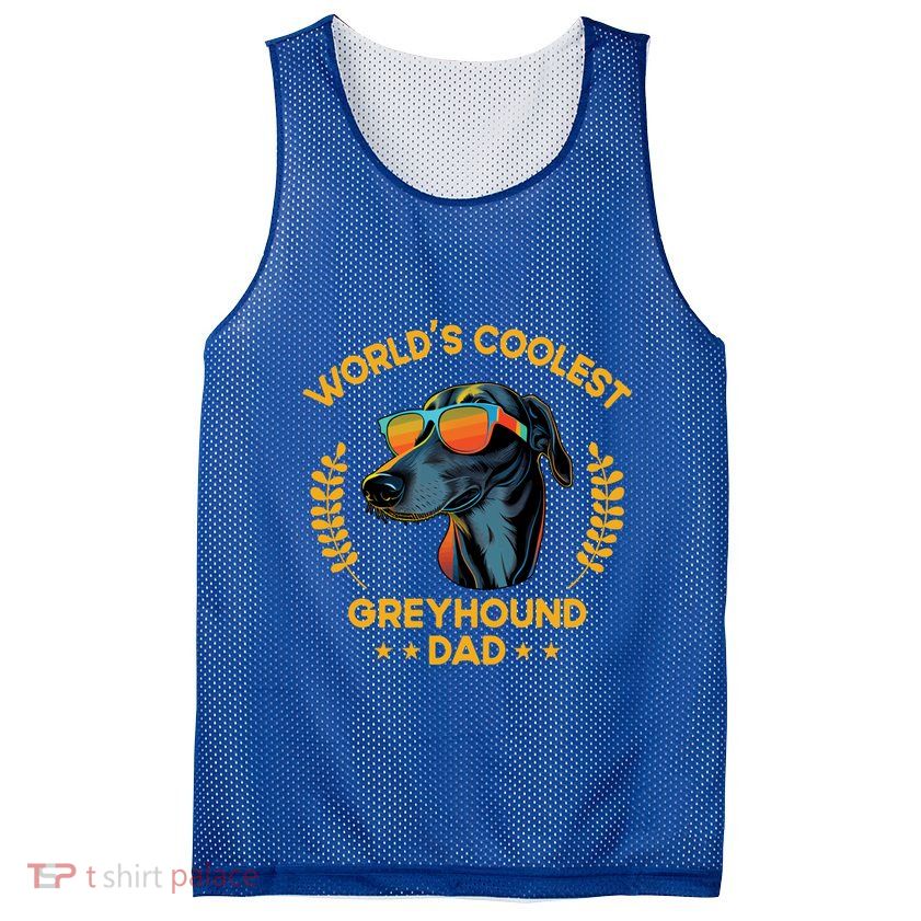 Worlds Coolest Dog Dad Papa Gift Greyhound Meaningful Gift Mesh Reversible Basketball Jersey Tank