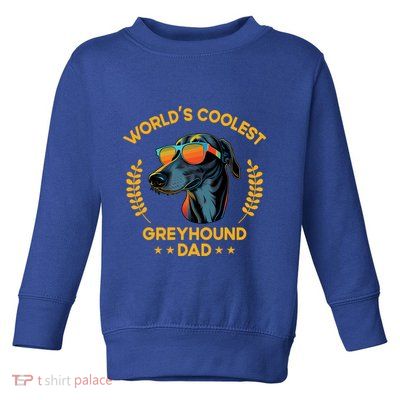 Worlds Coolest Dog Dad Papa Gift Greyhound Meaningful Gift Toddler Sweatshirt