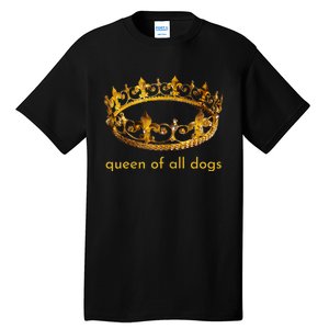 Womens Cute Dog Gift Queen Of All Dogs Tee Rescue Foster Adopt Tall T-Shirt