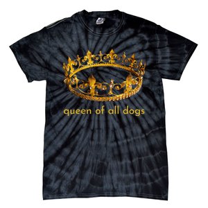 Womens Cute Dog Gift Queen Of All Dogs Tee Rescue Foster Adopt Tie-Dye T-Shirt