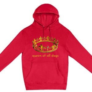 Womens Cute Dog Gift Queen Of All Dogs Tee Rescue Foster Adopt Premium Pullover Hoodie