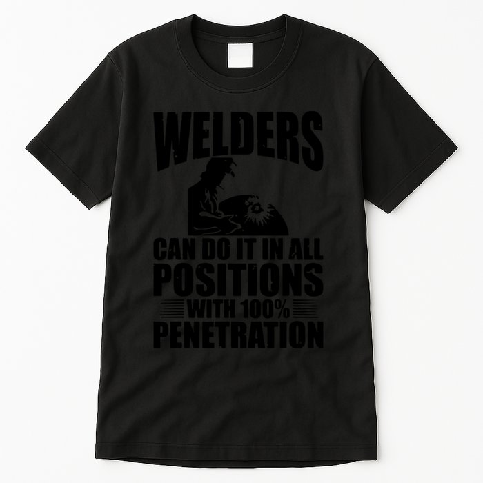 Welders Can Do It In All Positions Funny Welder Tall T-Shirt