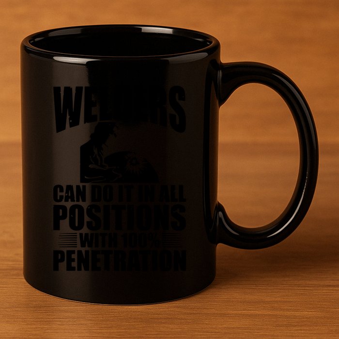 Welders Can Do It In All Positions Funny Welder 11oz C Handle Ceramic Mug