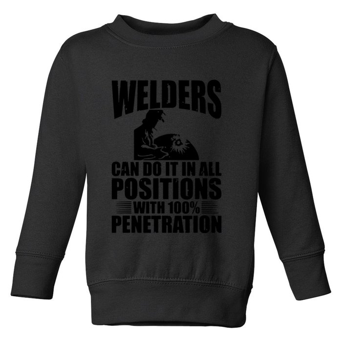 Welders Can Do It In All Positions Funny Welder Toddler Sweatshirt
