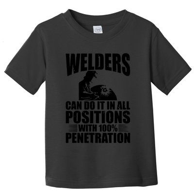 Welders Can Do It In All Positions Funny Welder Toddler T-Shirt
