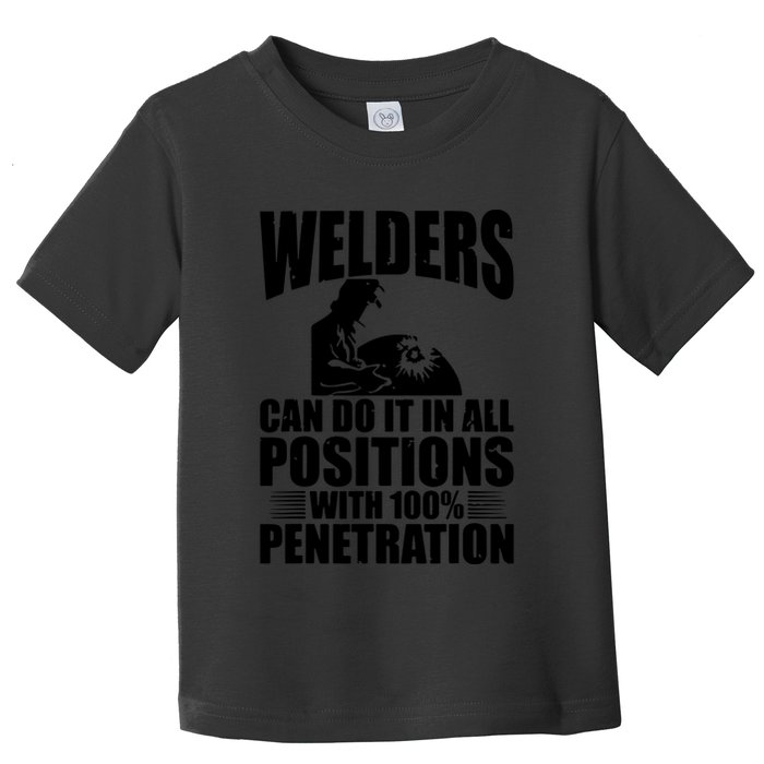 Welders Can Do It In All Positions Funny Welder Toddler T-Shirt