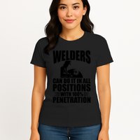 Welders Can Do It In All Positions Funny Welder Womens T-Shirt