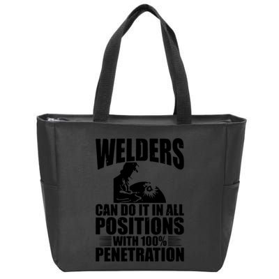 Welders Can Do It In All Positions Funny Welder Zip Tote Bag