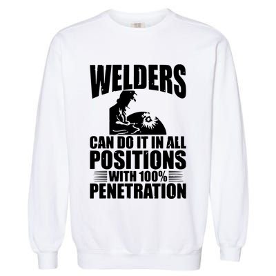 Welders Can Do It In All Positions Funny Welder Garment-Dyed Sweatshirt