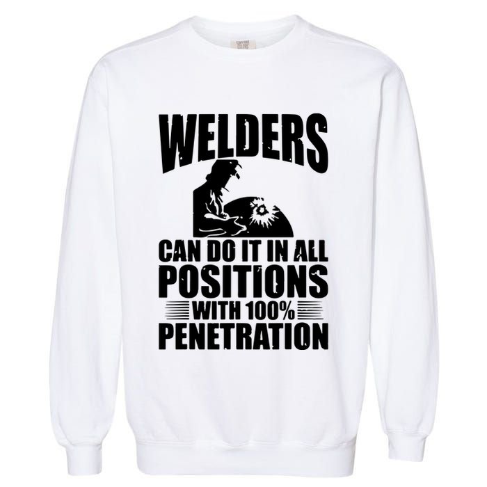 Welders Can Do It In All Positions Funny Welder Garment-Dyed Sweatshirt
