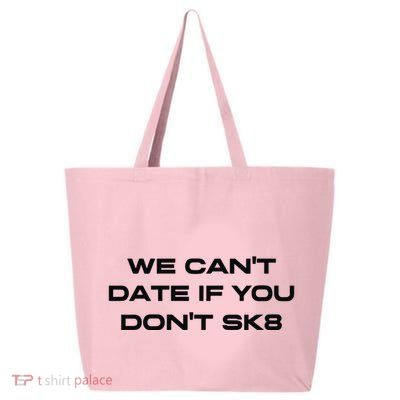 We Cant Date If You Dont Sk8 25L Jumbo Tote