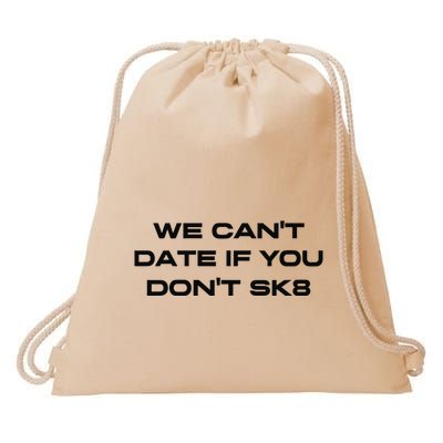 We Cant Date If You Dont Sk8 Drawstring Bag