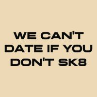 We Cant Date If You Dont Sk8 Drawstring Bag