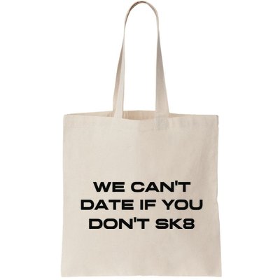 We Cant Date If You Dont Sk8 Bag