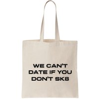 We Cant Date If You Dont Sk8 Bag