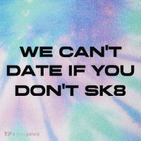 We Cant Date If You Dont Sk8 Legacy Tie Dye Trucker Hat