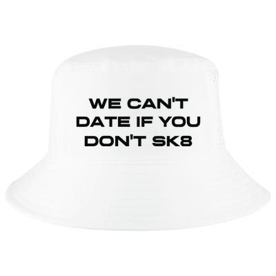 We Cant Date If You Dont Sk8 Cool Comfort Performance Bucket Hat