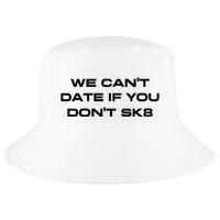 We Cant Date If You Dont Sk8 Cool Comfort Performance Bucket Hat