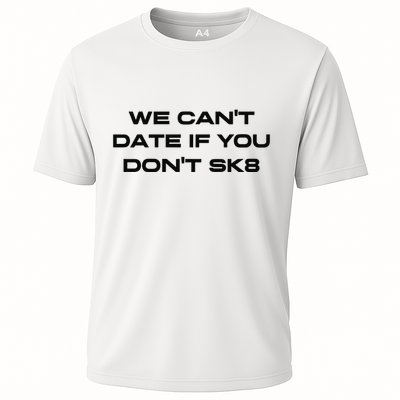 We Cant Date If You Dont Sk8 Performance Shirt