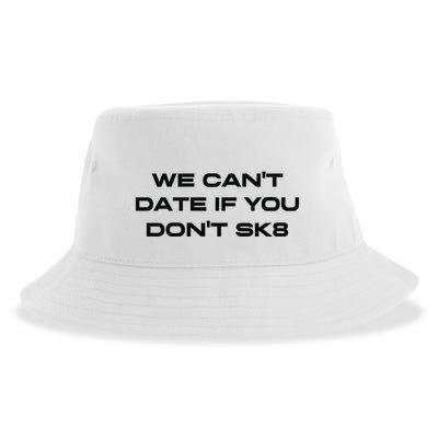 We Cant Date If You Dont Sk8 Sustainable Bucket Hat