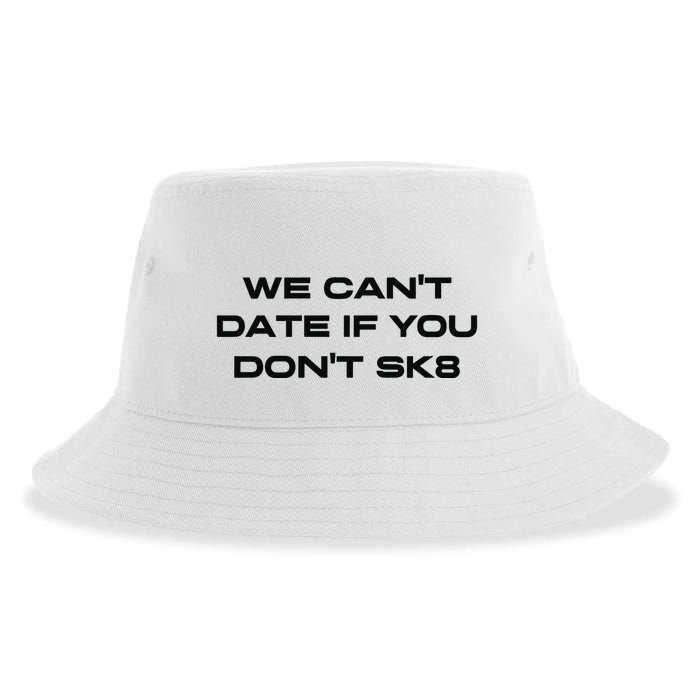 We Cant Date If You Dont Sk8 Sustainable Bucket Hat