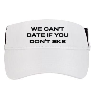 We Cant Date If You Dont Sk8 Adult Drive Performance Visor