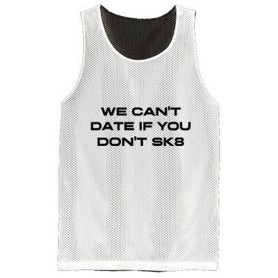 We Cant Date If You Dont Sk8 Mesh Reversible Basketball Jersey Tank