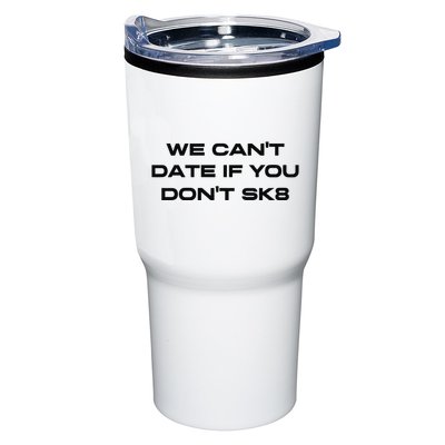 We Cant Date If You Dont Sk8 Tumbler