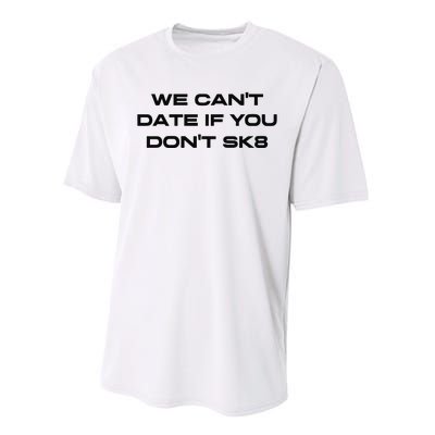 We Cant Date If You Dont Sk8 Performance Sprint T-Shirt