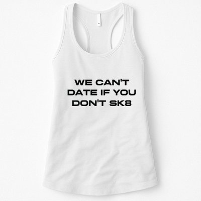 We Cant Date If You Dont Sk8 Womens Tank Top
