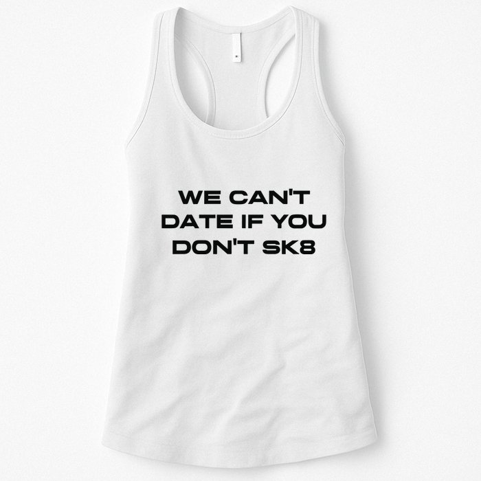 We Cant Date If You Dont Sk8 Womens Tank Top