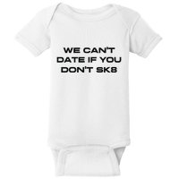 We Cant Date If You Dont Sk8 Baby Bodysuit