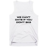 We Cant Date If You Dont Sk8 Tank Top