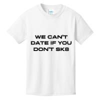 We Cant Date If You Dont Sk8 Kids T-Shirt