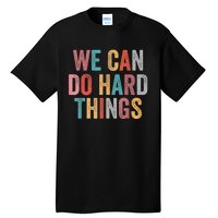 We Can Do Hard Things Retro Vintage Motivational Quote Tall T-Shirt