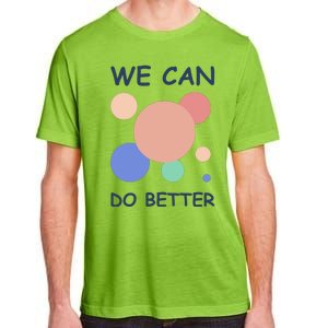 We Can Do Better Adult ChromaSoft Performance T-Shirt